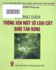 Ebook Hướng dẫn trồng xen một số loại cây dưới tán rừng: Phần 1