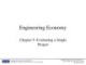 Lecture Engineering economy - Chapter 5: Evaluating a single project
