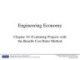 Lecture Engineering economy - Chapter 10: Evaluating projects with the benefit-cost ratio method