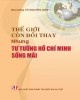 Ebook Thế giới còn đổi thay, nhưng tư tưởng Hồ Chí Minh sống mãi: Phần 2