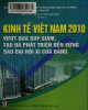 Ebook Kinh tế Việt Nam 2010 vượt qua suy giảm, tạo đà phát triển bền vững sau Đại hội XI của Đảng: Phần 1