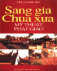 Ebook Sáng giá chùa xưa - Mỹ thuật Phật giáo: Phần 1